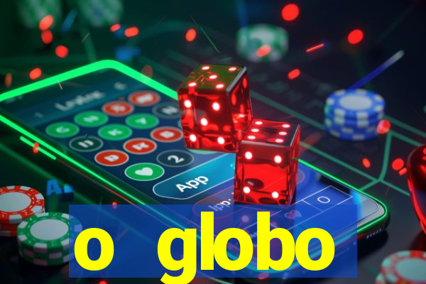 o globo absolutamente tudo sobre